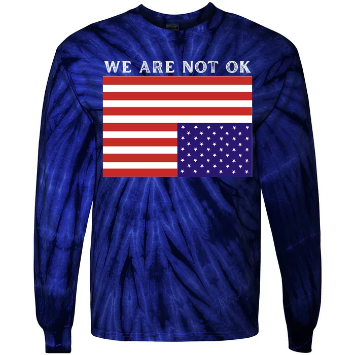 We Are Not Ok Upside Down USA Flag In Distress Tie-Dye Long Sleeve Shirt