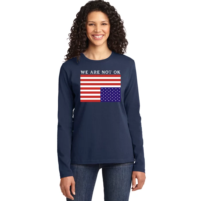 We Are Not Ok Upside Down USA Flag In Distress Ladies Long Sleeve Shirt