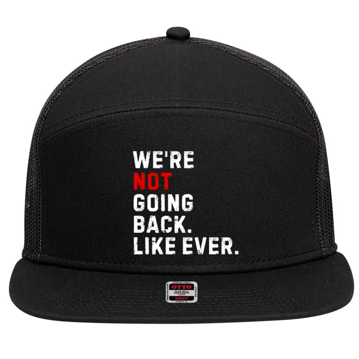 We Are Not Going Back Like Ever America History 2024 Speech Usa 7 Panel Mesh Trucker Snapback Hat