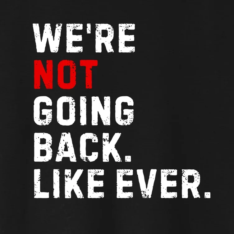 We Are Not Going Back Like Ever America History 2024 Speech Usa Women's Crop Top Tee