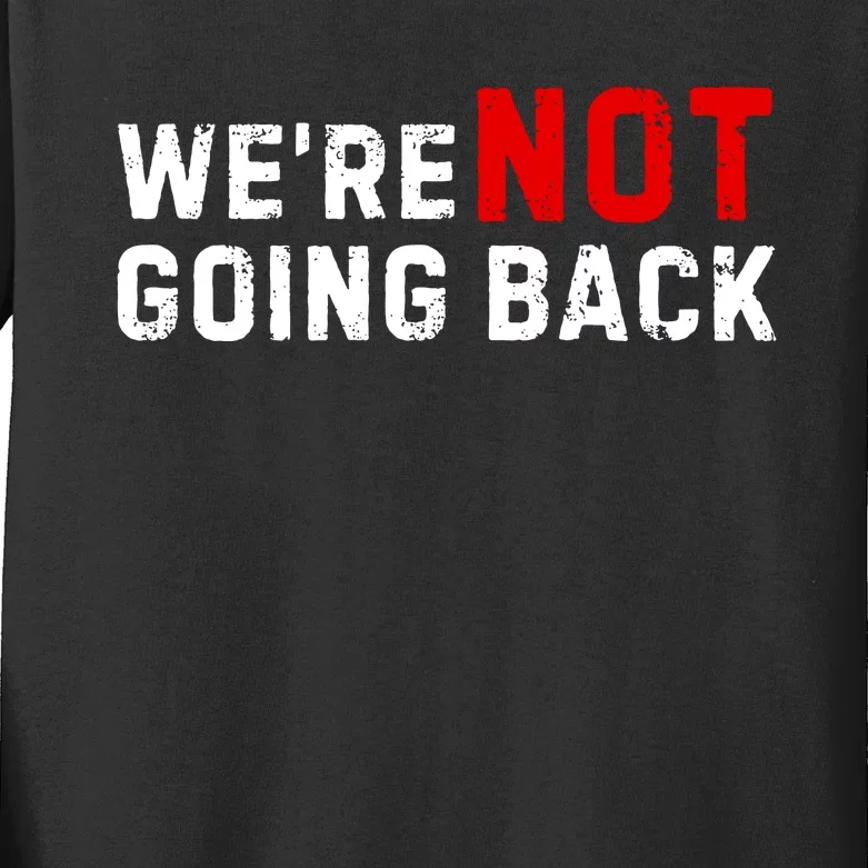 We Are Not Going Back Kamala Harris Kids Long Sleeve Shirt