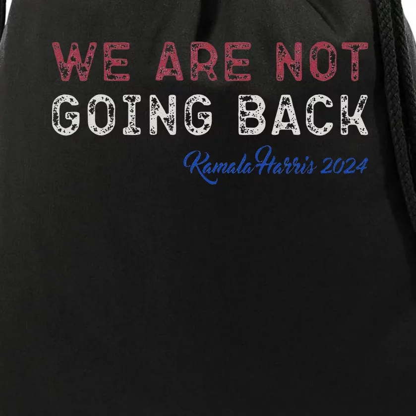 We Are Not Going Back President Kamalaharris 2024 Gift Drawstring Bag