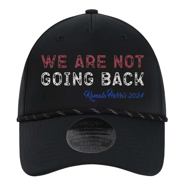 We Are Not Going Back President Kamalaharris 2024 Gift Performance The Dyno Cap