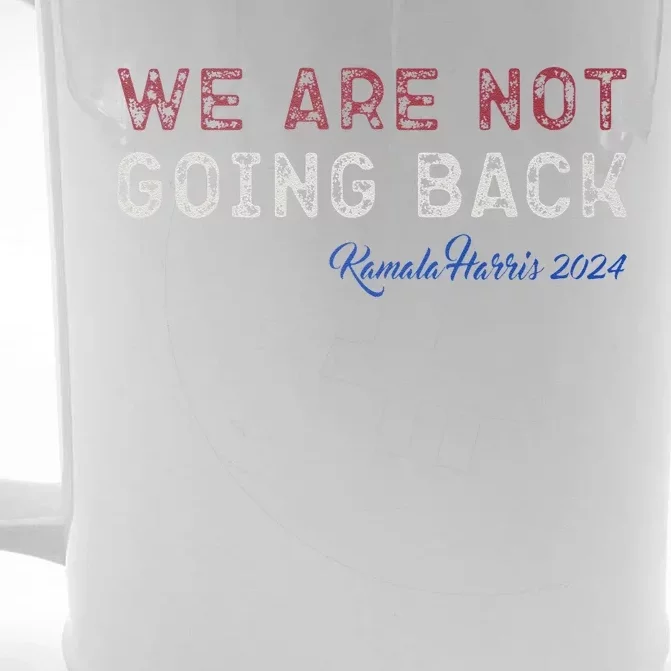 We Are Not Going Back President Kamalaharris 2024 Gift Front & Back Beer Stein