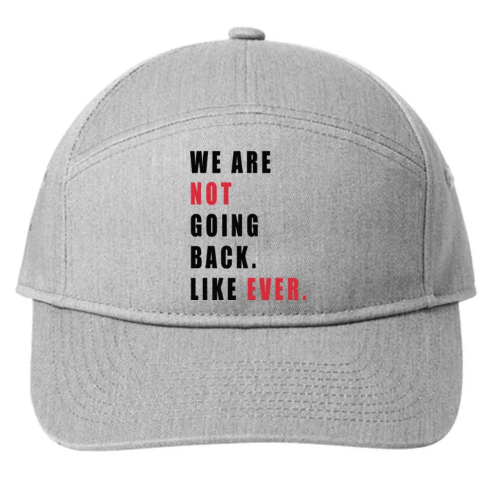 We Are Not Going Back Like Ever 7-Panel Snapback Hat