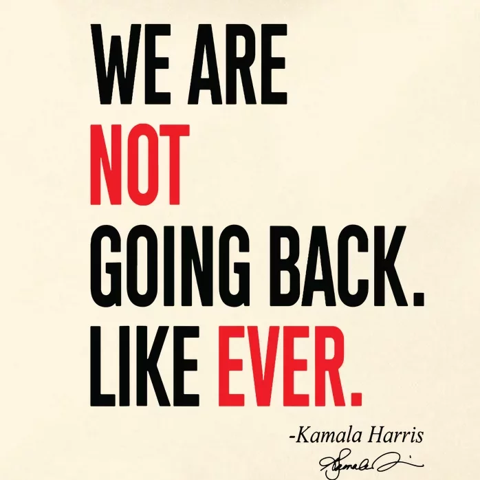 We Are Not Going Back Like Ever Kamalaharris 2024 President Zip Tote Bag