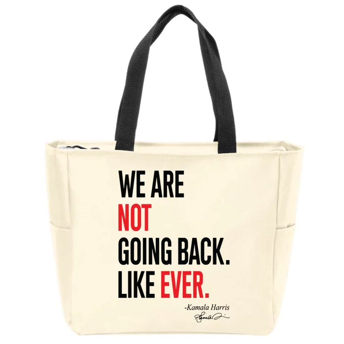 We Are Not Going Back Like Ever Kamalaharris 2024 President Zip Tote Bag