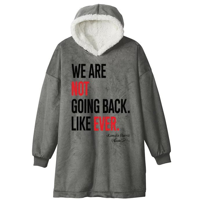 We Are Not Going Back Like Ever Kamalaharris 2024 President Hooded Wearable Blanket