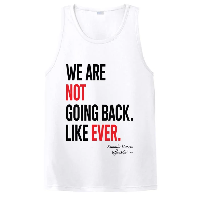 We Are Not Going Back Like Ever Kamalaharris 2024 President Performance Tank