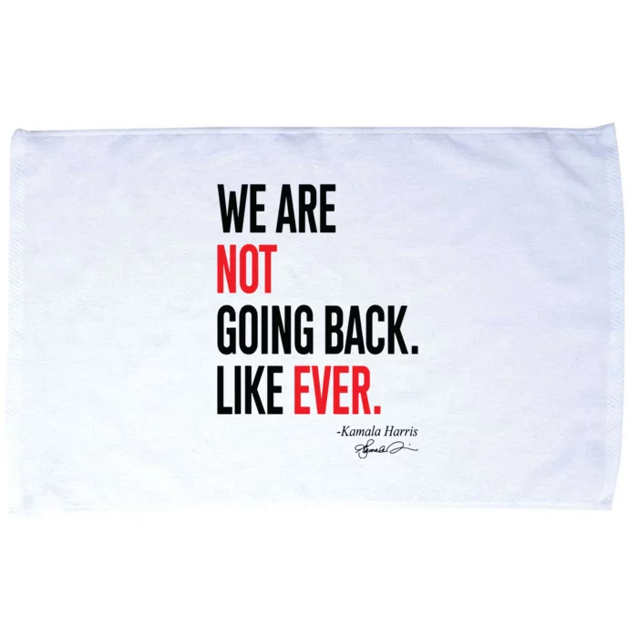 We Are Not Going Back Like Ever Kamalaharris 2024 President Microfiber Hand Towel