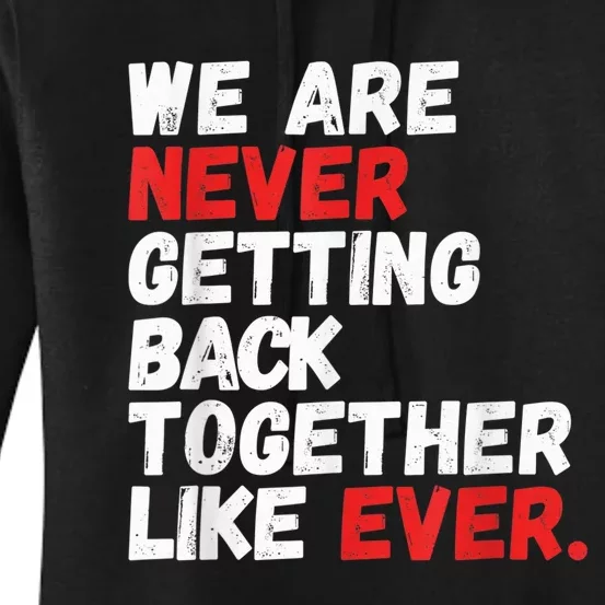 We are Never getting back together like Ever Women's Pullover Hoodie