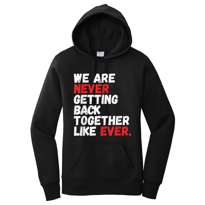 We are Never getting back together like Ever Women's Pullover Hoodie