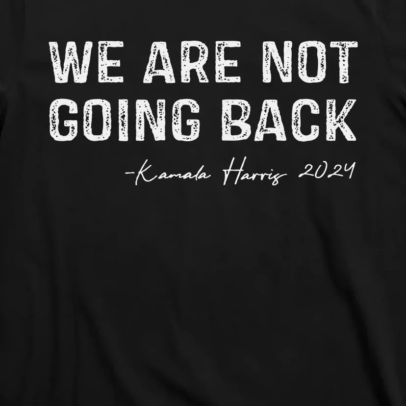 We Are Not Going Back Gift T-Shirt