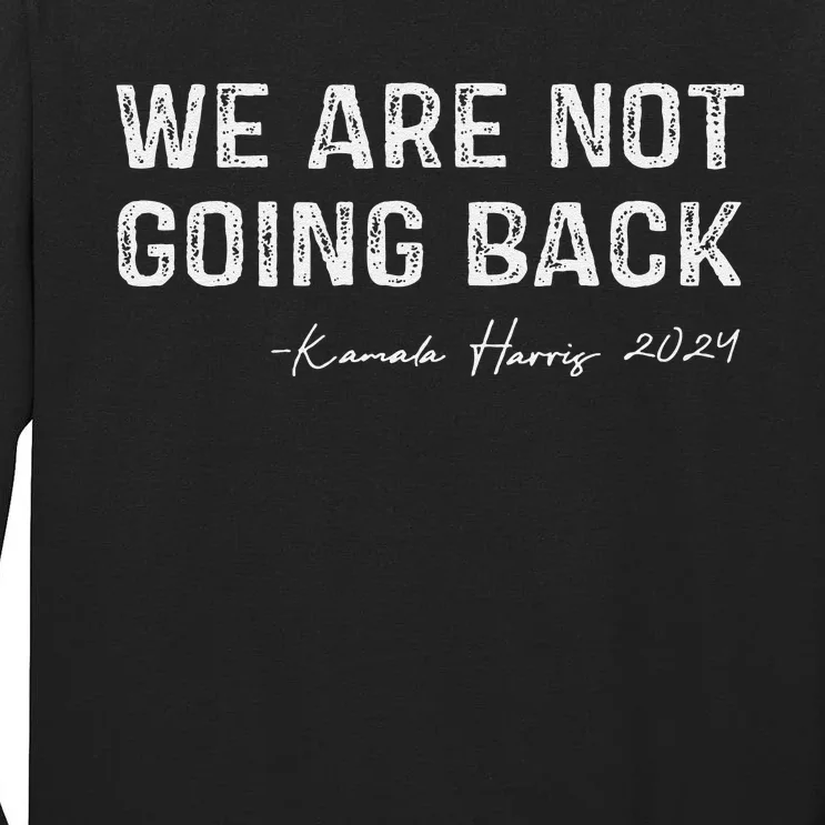 We Are Not Going Back Gift Tall Long Sleeve T-Shirt