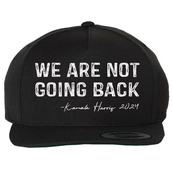 We Are Not Going Back Gift Wool Snapback Cap