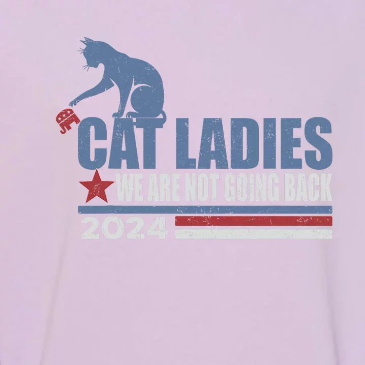 We Are Not Going Back Cat Ladies 2024 Garment-Dyed Sweatshirt