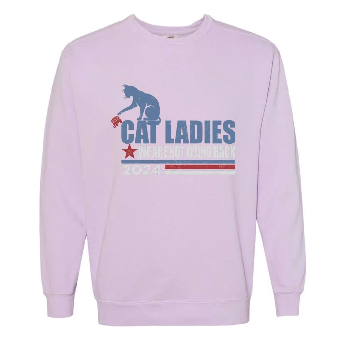 We Are Not Going Back Cat Ladies 2024 Garment-Dyed Sweatshirt