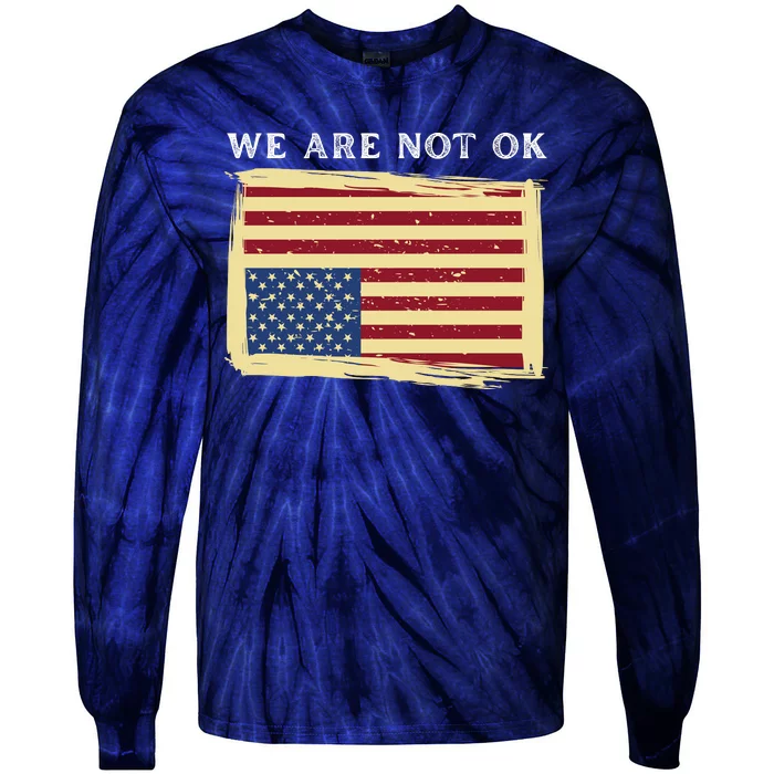 We Are Not Ok Upside Down USA Flag In Distress Tie-Dye Long Sleeve Shirt