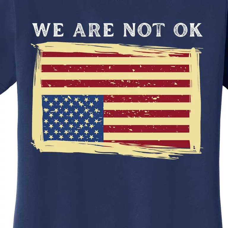 We Are Not Ok Upside Down USA Flag In Distress Women's T-Shirt