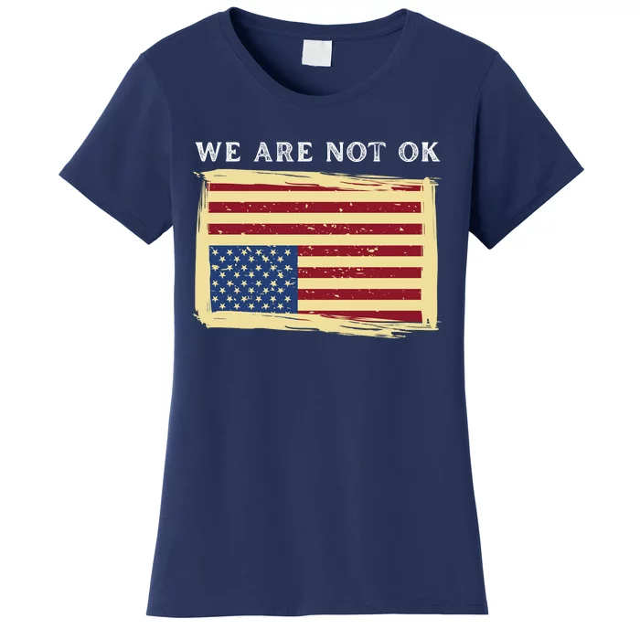 We Are Not Ok Upside Down USA Flag In Distress Women's T-Shirt