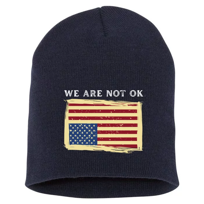 We Are Not Ok Upside Down USA Flag In Distress Short Acrylic Beanie