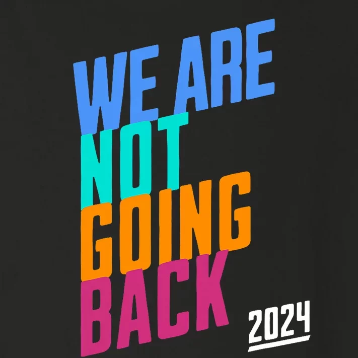 We Are Not Going Back Kamala Toddler Long Sleeve Shirt