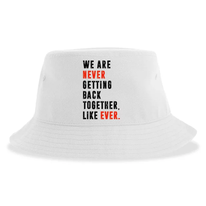 We Are Never Getting Back Together Like Ever Retro Funny Sustainable Bucket Hat