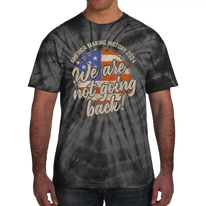 We Are Not Going Back America History 2024 Speech Usa Tie-Dye T-Shirt