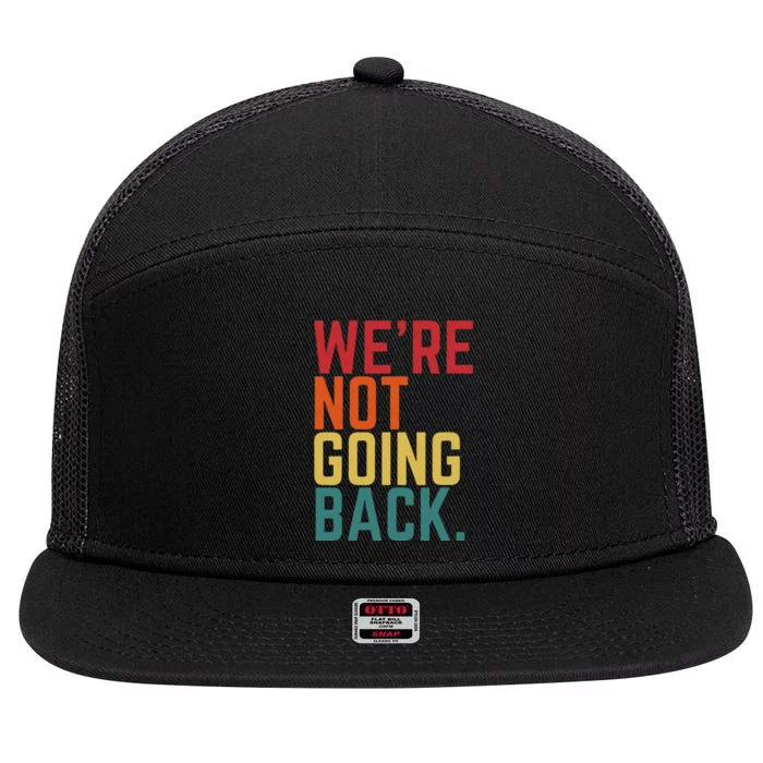 We Are Not Going Back 7 Panel Mesh Trucker Snapback Hat