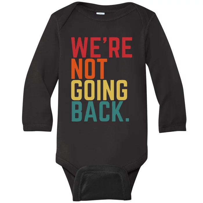 We Are Not Going Back Baby Long Sleeve Bodysuit