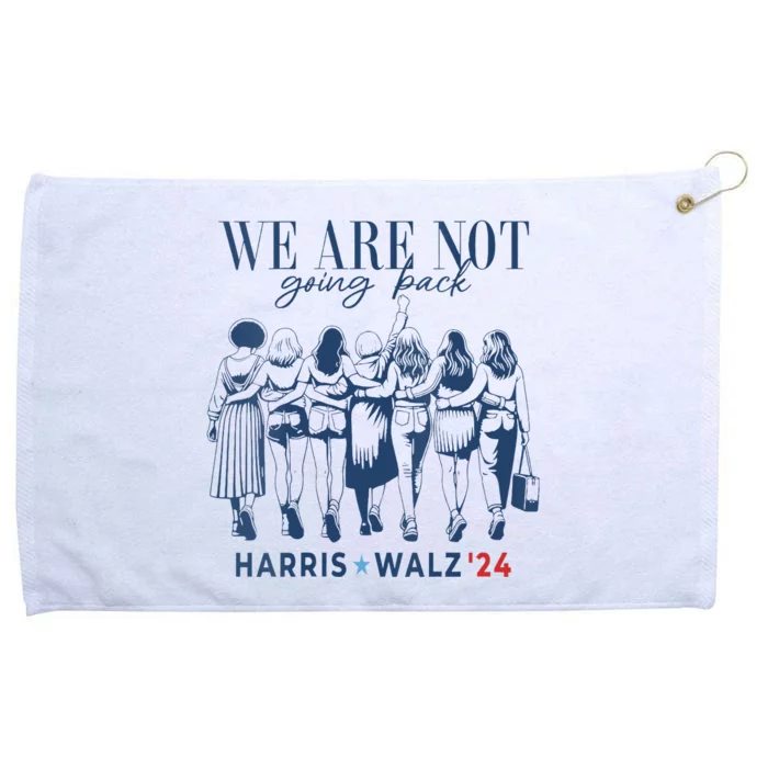 We Are Not Going Back Kamala Harris Waltz 24 Madam President Grommeted Golf Towel