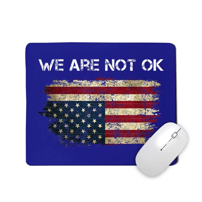 We Are Not Ok Usa Flag Upside Down Mousepad