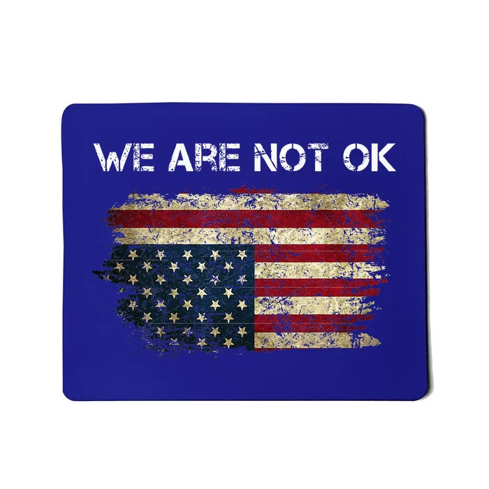 We Are Not Ok Usa Flag Upside Down Mousepad