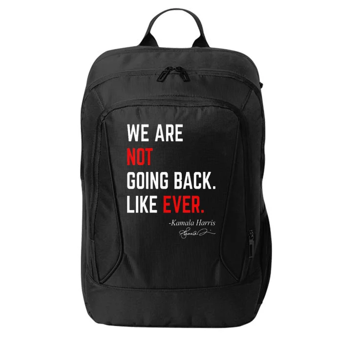 We Are Not Going Back Like Ever Kamalaharris 2024 President City Backpack