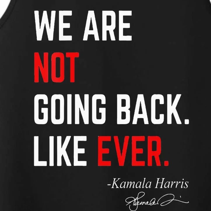 We Are Not Going Back Like Ever Kamalaharris 2024 President Performance Tank