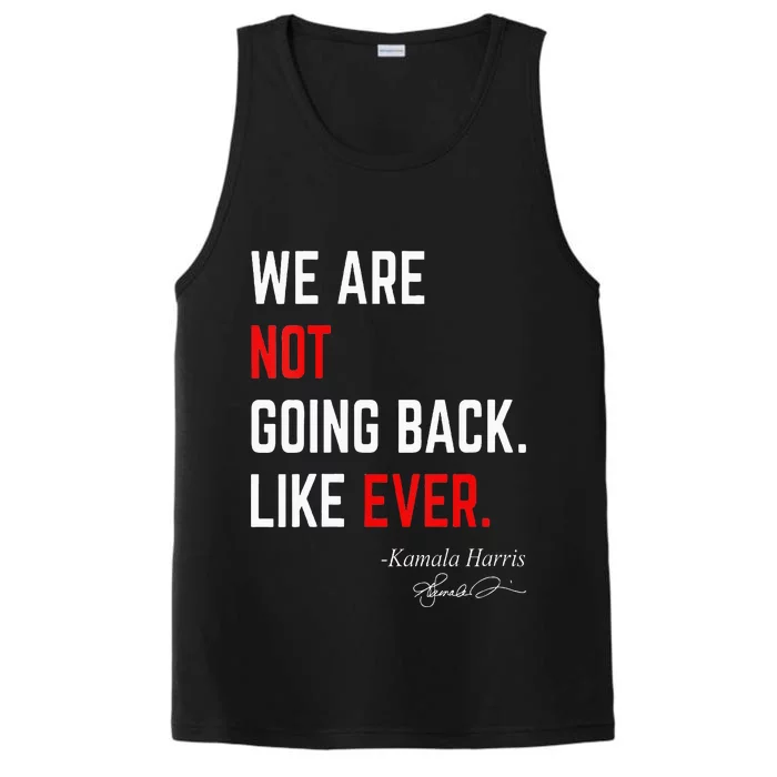 We Are Not Going Back Like Ever Kamalaharris 2024 President Performance Tank