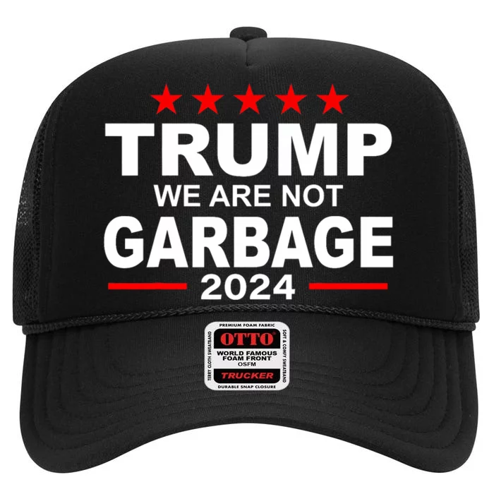 We Are Not Garbage Vote Trump 2024 Funny Quote Biden High Crown Mesh Trucker Hat