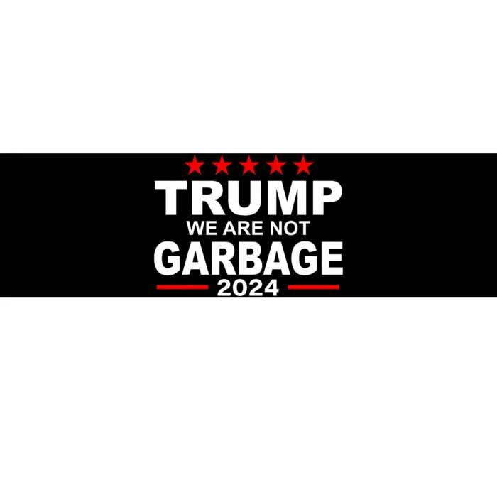 We Are Not Garbage Vote Trump 2024 Funny Quote Biden Bumper Sticker