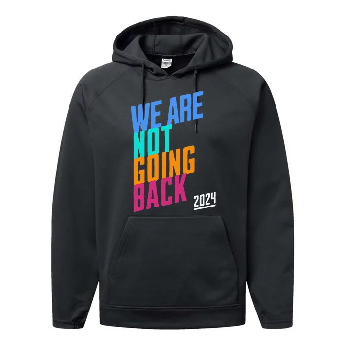 We Are Not Going Back Kamala Performance Fleece Hoodie