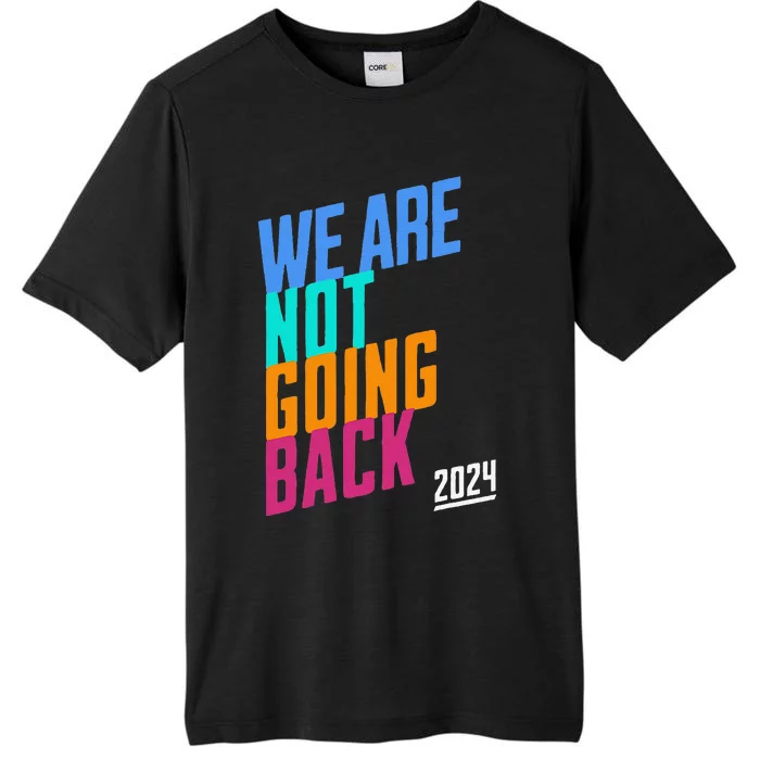 We Are Not Going Back Kamala ChromaSoft Performance T-Shirt