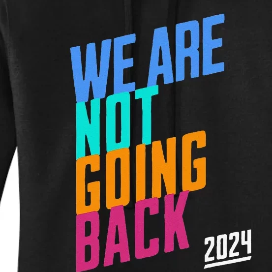 We Are Not Going Back Kamala Women's Pullover Hoodie