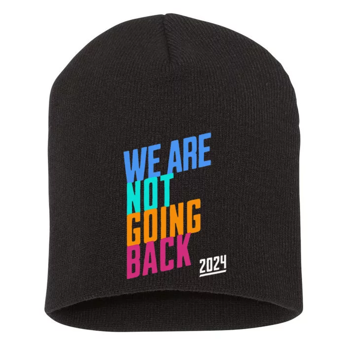 We Are Not Going Back Kamala Short Acrylic Beanie