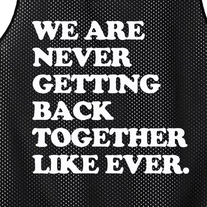 We Are Never Getting Back Together Like Ever Mesh Reversible Basketball Jersey Tank