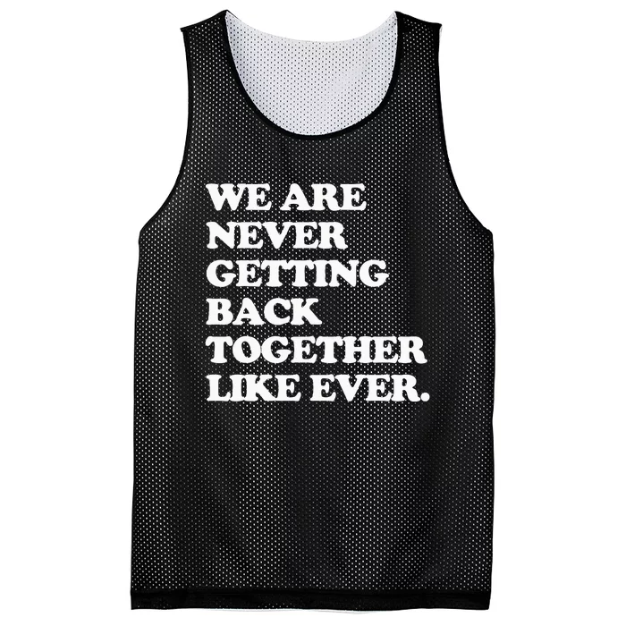 We Are Never Getting Back Together Like Ever Mesh Reversible Basketball Jersey Tank