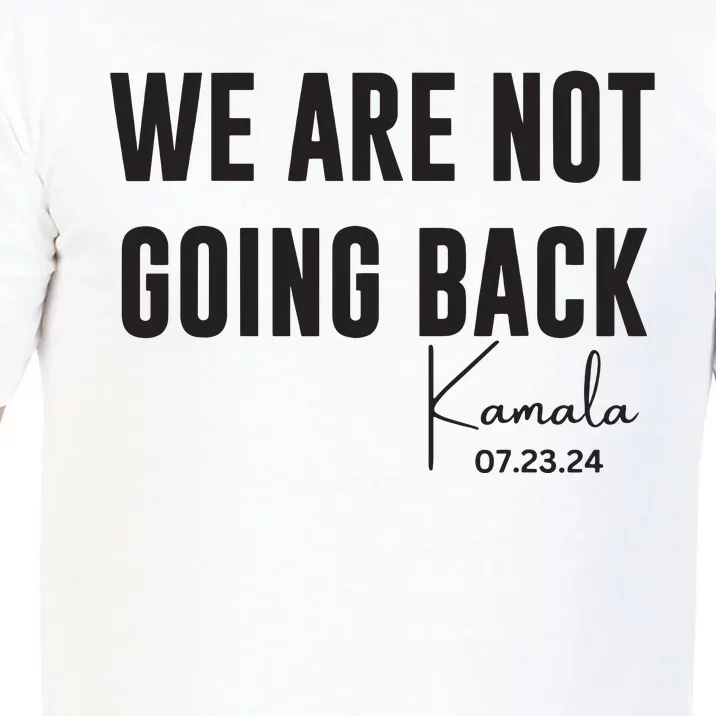 We Are Not Going Back Kamala Rally Chants Comfort Colors T-Shirt