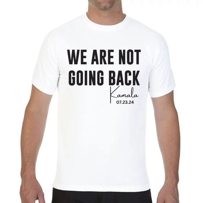 We Are Not Going Back Kamala Rally Chants Comfort Colors T-Shirt