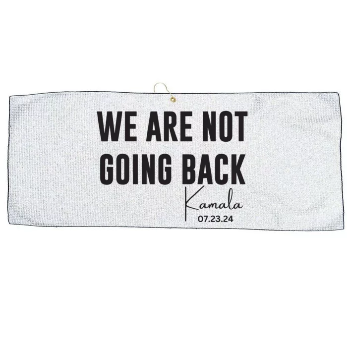 We Are Not Going Back Kamala Rally Chants Large Microfiber Waffle Golf Towel