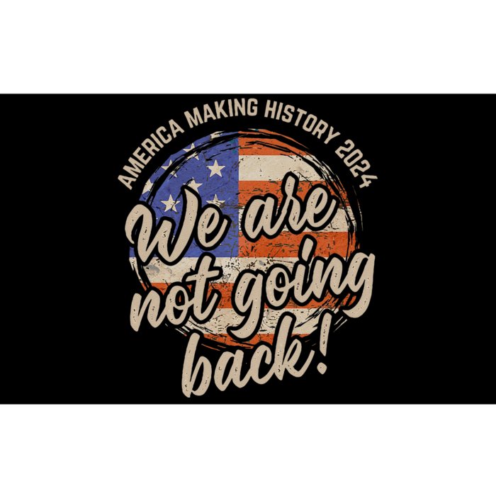 We Are Not Going Back America History 2024 Speech Usa Flag Bumper Sticker