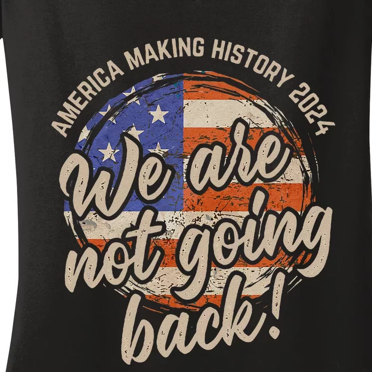 We Are Not Going Back America History 2024 Speech Usa Flag Women's V-Neck T-Shirt