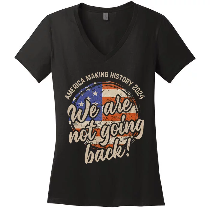 We Are Not Going Back America History 2024 Speech Usa Flag Women's V-Neck T-Shirt